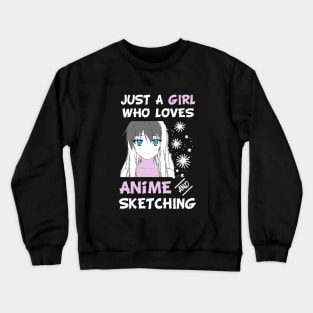 Just A Girl Who Loves Anime And Sketching Crewneck Sweatshirt